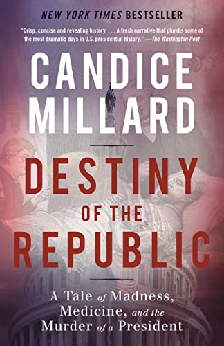 Destiny of the Republic: A Tale of Madness, Medicine and the Murder of a President von Anchor Books
